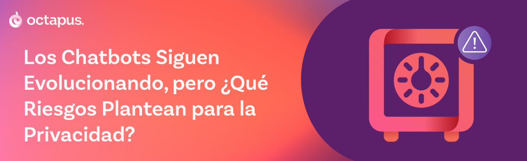 Los Chatbots siguen evolucionando, pero ¿qué riesgos plantean para la privacidad?